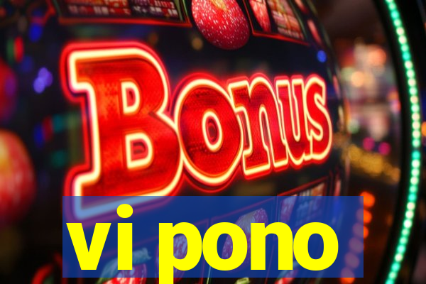 vi pono